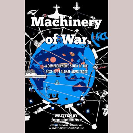 Machinery of War: A Comprehensive Study of the Post-9/11 Global Arms Trade