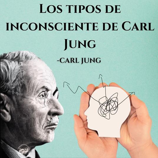 Los tipos de inconsciente de Carl Jung