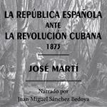 La República Española ante la Revolución Cubana 1873