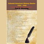 Colonial American History Stories - 1753 - 1763