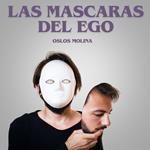 Las Mascaras Del Ego