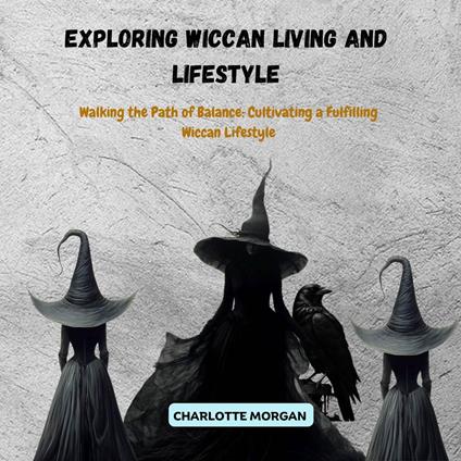 Exploring Wiccan Living and Lifestyle