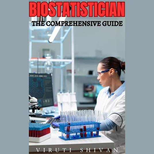 Biostatistician - The Comprehensive Guide