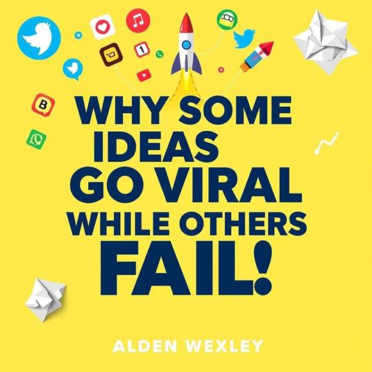 Why Some Ideas Go Viral While Others Fail