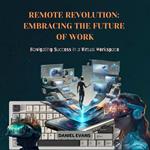 Remote Revolution: Embracing the Future of Work