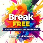 Break Free: Your Path to Quitting Vaping Now