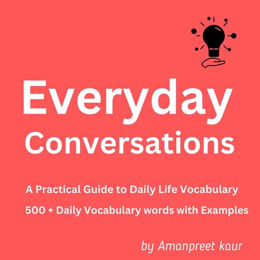 Everyday Conversations: A Practical Guide to Daily Life Vocabulary