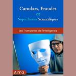 Canulars, fraudes et supercheries scientifiques