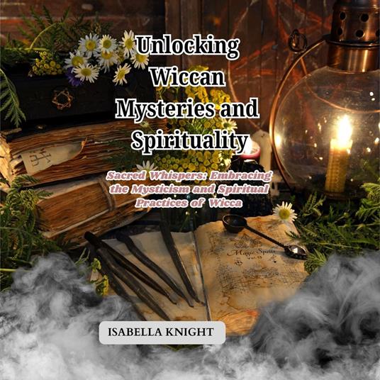 Unlocking Wiccan Mysteries and Spirituality