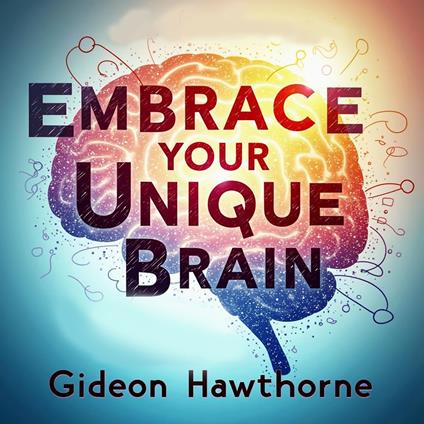 Embrace Your Unique Brain: Thriving with ADHD