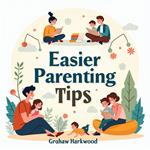 Easier Parenting Tips: Keep Kids Ages 3-8 Engaged and Happy