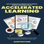 Accelerated Learning: Best Accelerated Learning Tips to Improve Memory and Speed Reading (Advanced Learning Strategies to Learn Faster, Remember More and Be More Productive)