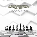 Chess for Beginners: Mastering the Basics of the Game