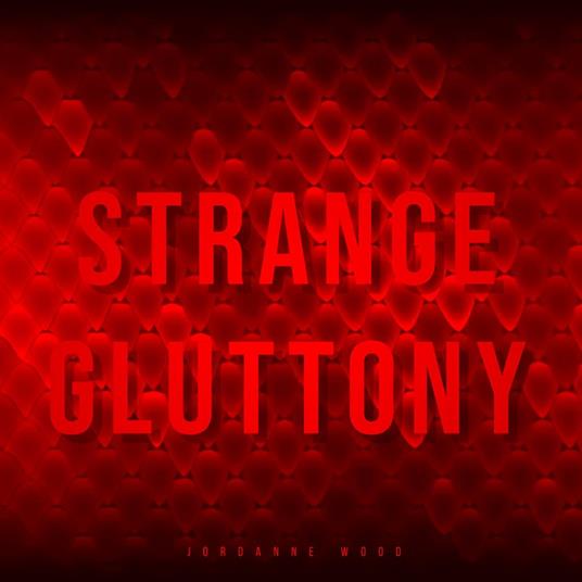 Strange Gluttony