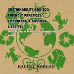 Sustainability and Eco-friendly Practices: Embracing a Greener Lifestyle