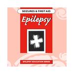 Epilepsy: Seizures and First Aid