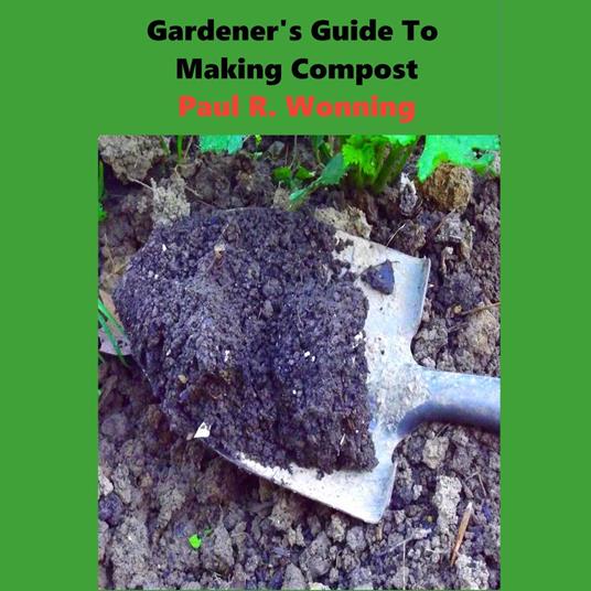 Gardeners Guide to Compost