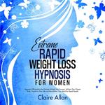 Extreme Rapid Weight Loss Hypnosis for Women: 2 in 1