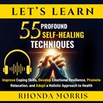 Let's Learn 55 Profound Self-Healing Techniques