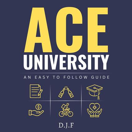 Ace University: An Easy to Follow Guide for University Students