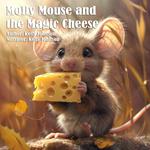 Molly Mouse and the Magic Cheese