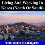 Living And Working In Korea (North Or South)