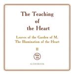 Teaching of the Heart, The: Volume II — The Illumination of the Heart: Leaves of the Garden of M.