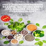 Entzündungshemmende Rezepte, bei denen einem das Wasser im Mund zusammenläuft