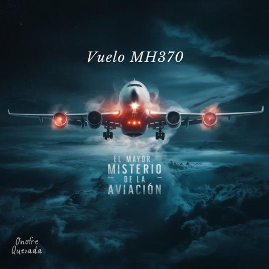 Vuelo MH370 El Mayor Misterio De La Aviación