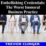 Embellishing Credentials: The Worst Immoral Business Practice