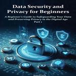 Data Security and Privacy for Beginners
