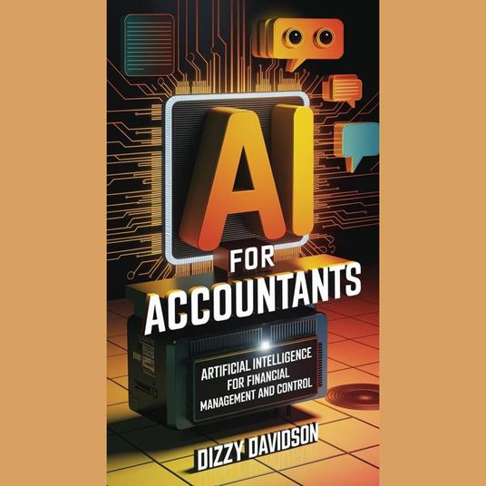 AI for Accountants: Artificial Intelligence for Financial Management and Control