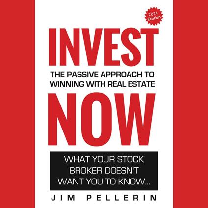 Invest Now - The Passive Approach to Winning at Real Estate