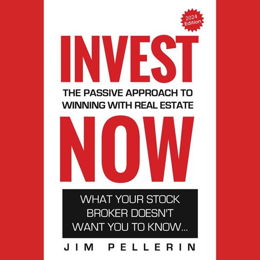 Invest Now - The Passive Approach to Winning at Real Estate