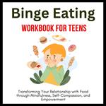 Binge Eating Workbook for Teens