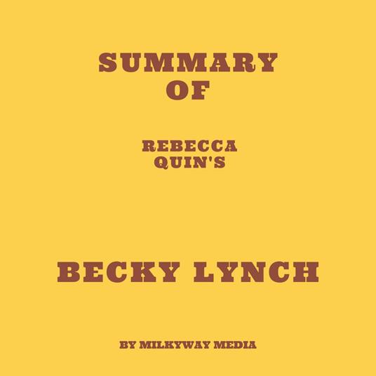 Summary of Rebecca Quin's Becky Lynch