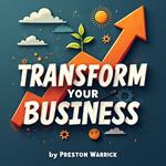 Transform Your Business: The Ultimate Guide to Lasting Success