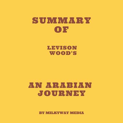 Summary of Levison Wood's An Arabian Journey