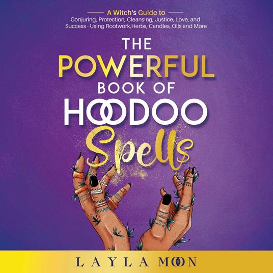 Powerful Book of Hoodoo Spells, The