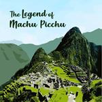 Legend of Machu Picchu, The