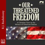 Our Threatened Freedom