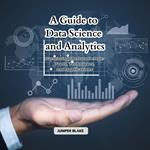 Guide to Data Science and Analytics, A