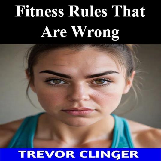 Fitness Rules That Are Wrong