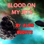 Blood On My Jets