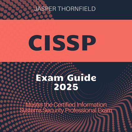 CISSP Exam Guide 2025