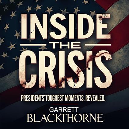 Inside the Crisis: Presidents' Toughest Moments Revealed