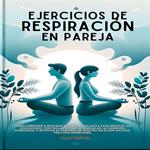 Ejercicios De Respiración En Pareja