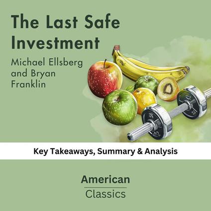 Last Safe Investment by Michael Ellsberg and Bryan Franklin, The