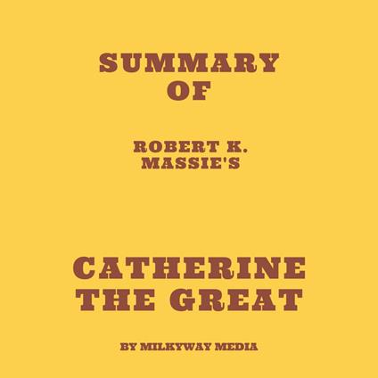 Summary of Robert K. Massie's Catherine the Great