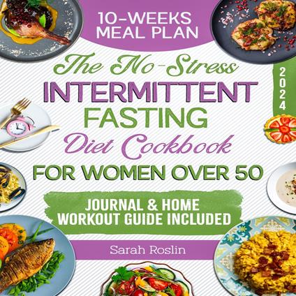 No-Stress Intermittent Fasting Diet Cookbook for Women Over 50, The
